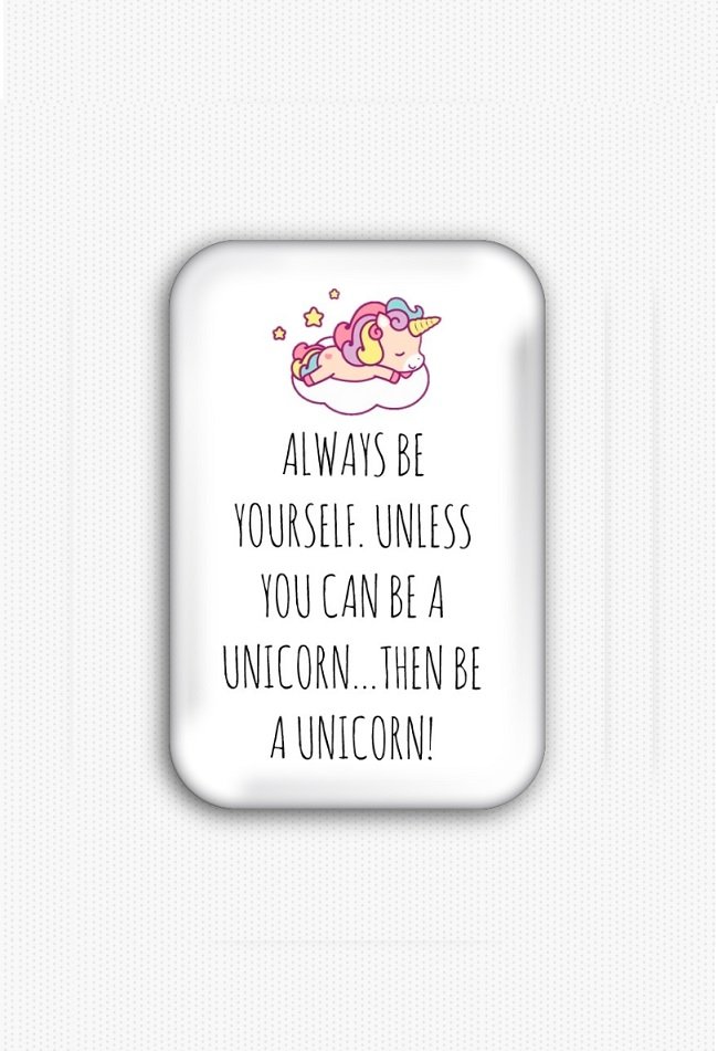 Always Be Yourself Fridge Magnet (44x68mm, refrigerator, motivational, unicorn)