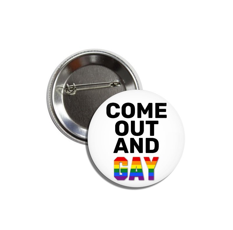 Come Out And Gay button! (25mm, badges, pins, gay pride)