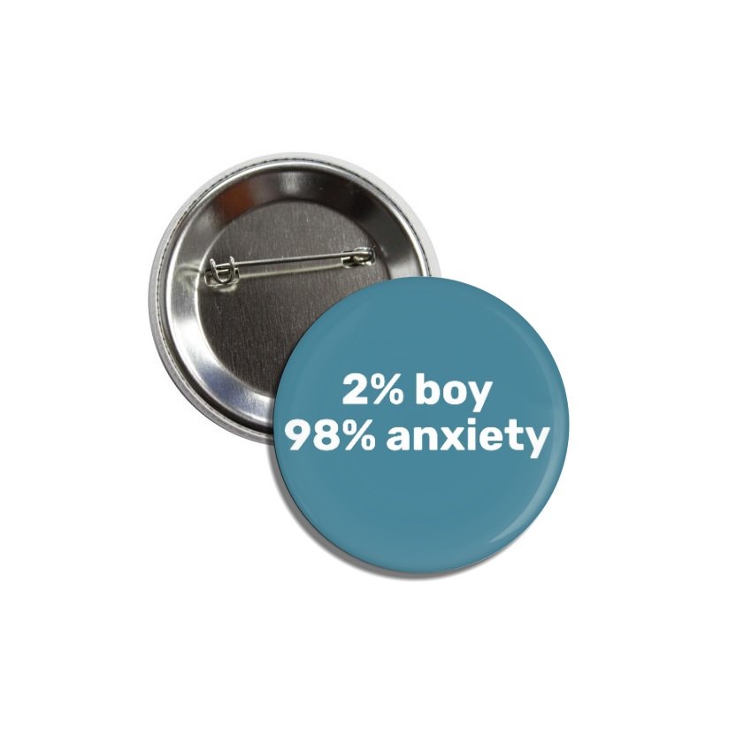 2% Boy 98% Anxiety button (25mm, badges, pinbacks)