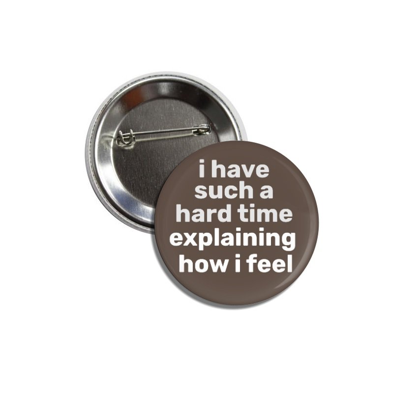 I Have Such A Hard Time... button (25mm, badges, pinbacks)