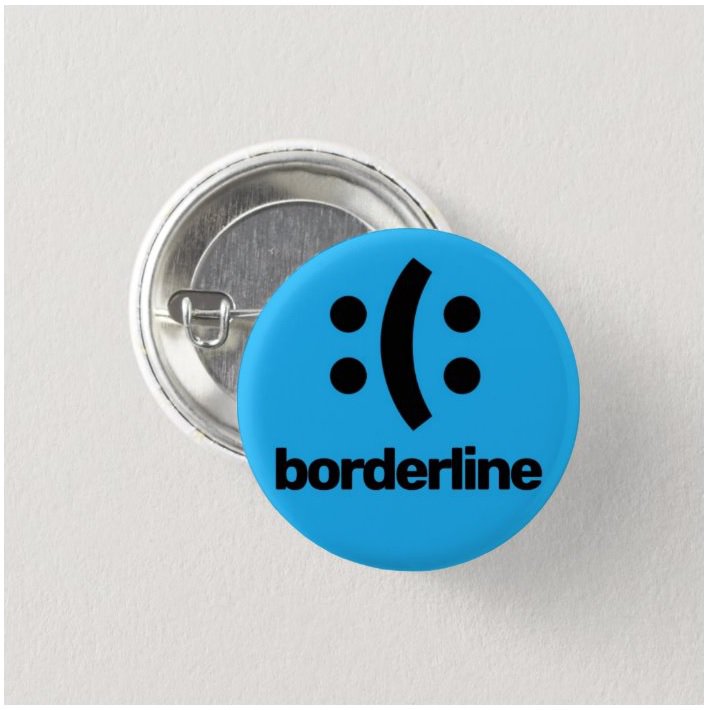 Borderline Personality Disorder button (25mm, badges, pinbacks)