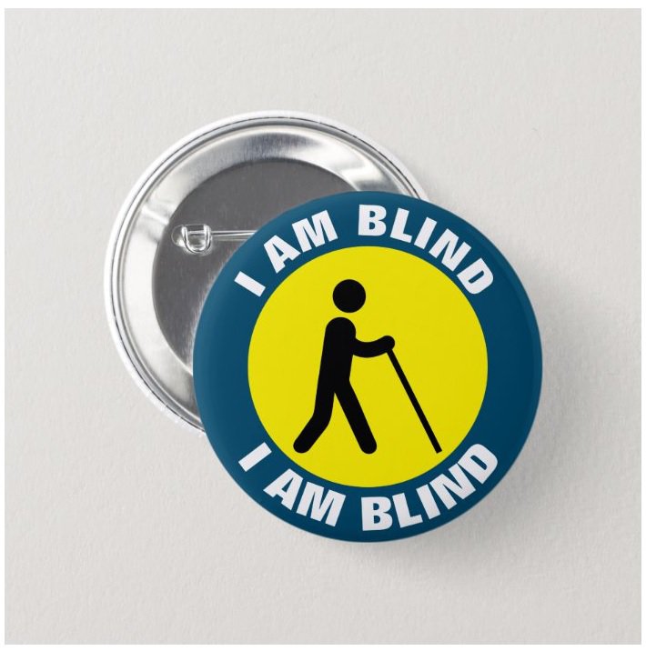 I Am Blind button (badges, pins, medical alert)