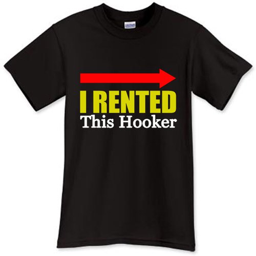 i rented this hooker t shirt