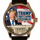 DONALD TRUMP FINALLY SOMEONE WITH BALLS PRESIDENTIAL WHITE HOUSE WRIST WATCH DONALD TRUMP FINALLY SOMEONE WITH BALLS PRESIDENTIAL WHITE HOUSE WRIST WATCH