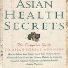 Asian Health Secrets The Complete Guide to Asian Herbal Medicine Hadady 1996