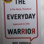 The Everyday Warrior  A No-Hack  Practical Approach to Life