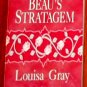 BEAU'S STRATAGEM by Louisa Gray