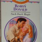 SUCH DARK MAGIC by Robyn Donald