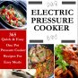Electric Pressure Cooker: 365 Quick & Easy, One Pot, Pressure Cooker Recipes