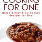 Cooking For One Slow Cooker Cookbook: One Pot, Slow Cooker Recipes for One