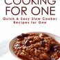 Cooking For One Slow Cooker Cookbook: One Pot, Slow Cooker Recipes for One