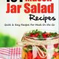 101 Mason Jar Salads Recipes: Quick and Easy Mason Jar Recipes (Free Shipping)