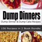 Dump Dinners Cookbook Box Set: 150 Dump Dinner & Dump Cake Recipes(2 Books in 1)