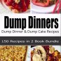 Dump Dinners Cookbook Box Set: 150 Dump Dinner & Dump Cake Recipes(2 Books in 1)