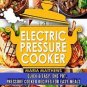 Electric Pressure Cooker: One Pot Electric Pressure Cooker Recipes for Easy Meal
