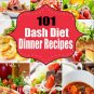 Dash Diet Cookbook:101 Dash Diet Dinner Recipes For Weight Loss & Healthy Eating