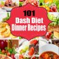 Dash Diet Cookbook:101 Dash Diet Dinner Recipes For Weight Loss & Healthy Eating