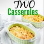 Cooking for Two Casserole Cookbook: Simple & Delicious Casserole Recipes for Two