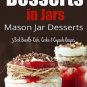Desserts in Jars- Mason Jar Desserts 3 Book Bundle-Cake,Cookie & Cupcake Recipes