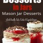 Desserts in Jars- Mason Jar Desserts 3 Book Bundle-Cake,Cookie & Cupcake Recipes
