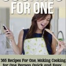 Cooking for One Cookbook: 365 Recipes For One, Quick and Easy Recipes