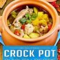 Crock Pot Chicken Recipes: 200 Slow Cooker Chicken Recipes for Easy One Pot Meal