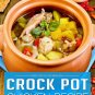 Crock Pot Chicken Recipes: 200 Slow Cooker Chicken Recipes for Easy One Pot Meal