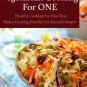 Vegetarian Cooking For One: Healthy Cooking For One, That Makes Cooking Healthy