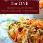 Vegetarian Cooking For One: Healthy Cooking For One, That Makes Cooking Healthy