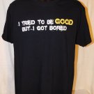 Ink Inc. "I Tried To Be Good, But I Got Bored" Men's Blue T-Shirt Size: L