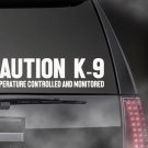 CAUTION K-9 Temperature Controlled and Monitored decal Car/Truck  Appx Size 11"