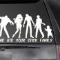 ZOMBIE - We ate you Stick Family!  Car/truck window sticker! Outdoor decal