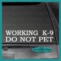 WORKING K-9 DO NOT PET decal Car/Truck/crate/Window sticker  Appx Size 2.5 x 11"
