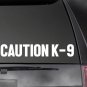 Caution K-9 (Set of 2) decal Car/Truck/Window sticker  9"