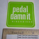 1 GREEN PEDAL DAMN IT Niner Bike Mountain DECAL STICKER