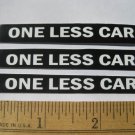 3 One Less Car Stickers Decals Bicycle MINI STYLE Ride Bike  - Free USA Shipping