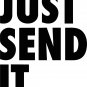 JUST SEND IT VINYL STICKER 6X5