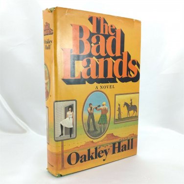 The Bad Lands by Oakley Hall Hardcover 1978 First Edition w/ Dust Jacket