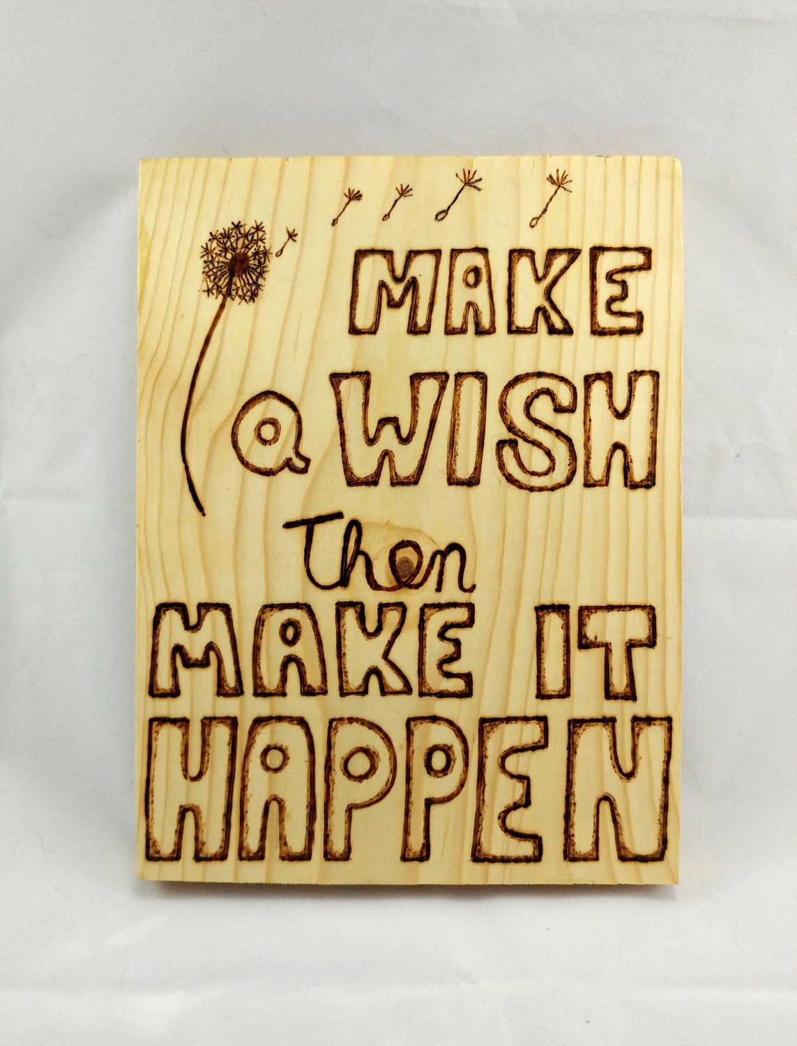 Make a wish then make it happen wood burn sign