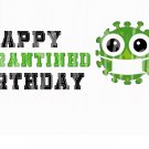 Happy Quarantined Birthday Party Edible image Cake topper