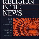 Ebook 978-0761916772 Religion in the News: Faith and Journalism in American Public Discourse