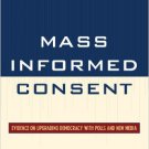 Ebook 978-0742562554 Mass Informed Consent: Evidence on Upgrading Democracy with Polls and New Me