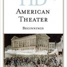 Ebook 978-0810878327 Historical Dictionary of American Theater: Beginnings (Historical Dictionari