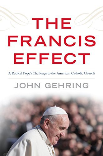 Ebook 978-1442243200 The Francis Effect: A Radical Pope's Challenge to the American Catholic Chur