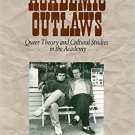 Ebook 978-0761906834 Academic Outlaws: Queer Theory and Cultural Studies in the Academy