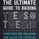 Ebook 978-1442256958 The Ultimate Guide to Raising Teens and Tweens: Strategies for Unlocking You