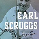 Ebook 978-1442268654 Earl Scruggs: Banjo Icon (Roots of American Music: Folk, Americana, Blues, a