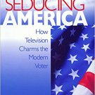 Ebook 978-0761916246 Seducing America: How Television Charms the Modern Voter