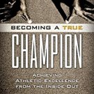 Ebook Becoming a True Champion: Achieving Athletic Excellence from the Inside Out