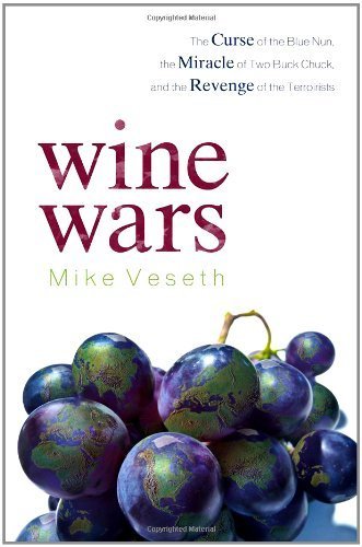 Ebook Wine Wars: The Curse of the Blue Nun, the Miracle of Two Buck Chuck, and the Revenge of the